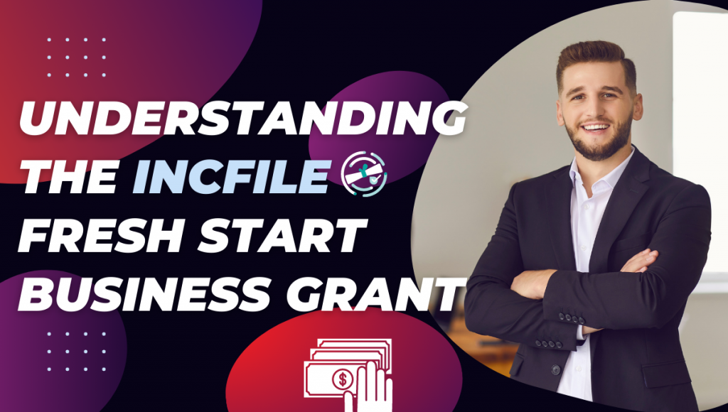 Understanding the Incfile Fresh Start Business Grant In 2023