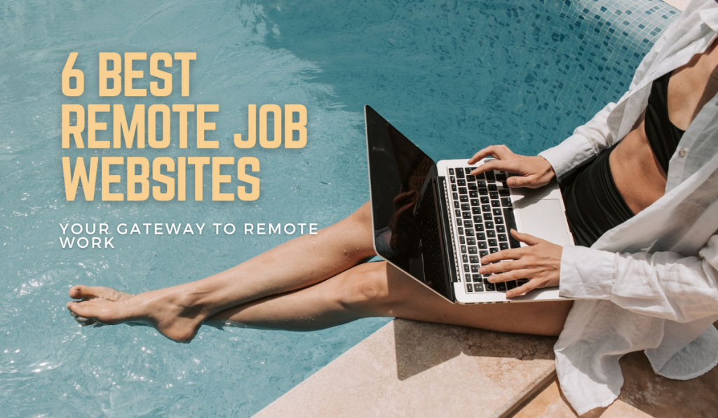Discover the 6 Best Remote Job Websites in 2023: Your Gateway to Remote Work