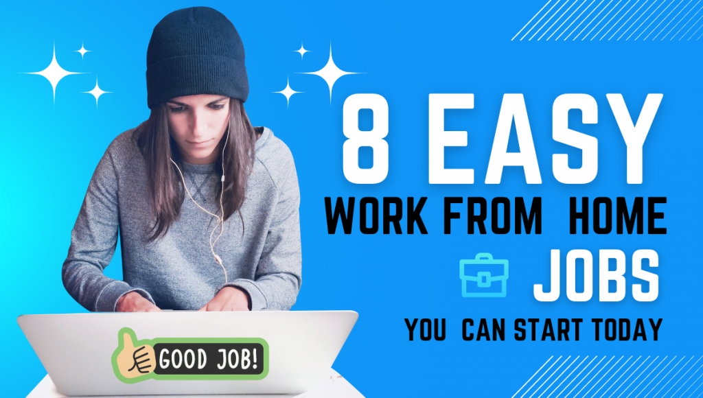8 Easy Work-from-Home Jobs You Can Start Today