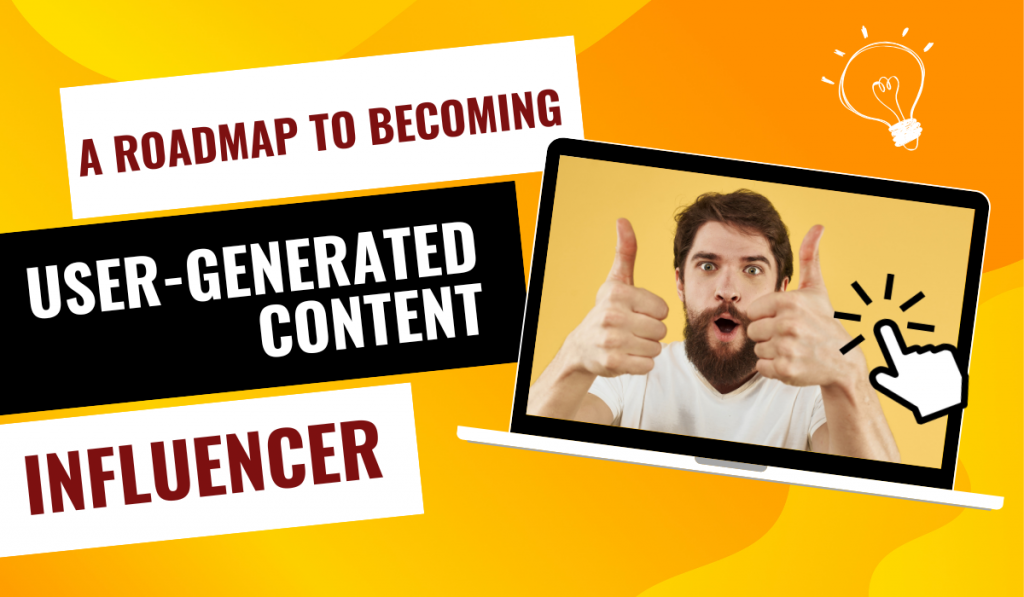 From Consumer to Creator: A Roadmap to Becoming a User-generated Content (UGC) Influencer